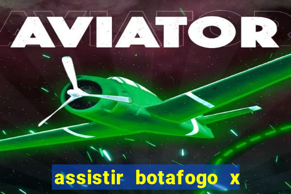 assistir botafogo x gremio futemax